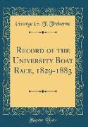 Record of the University Boat Race, 1829-1883 (Classic Reprint)