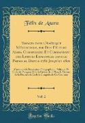 Voyages dans l'Amérique Méridionale, par Don Félix de Azara, Commissaire Et Commandant des Limites Espagnoles dans le Paraguay, Depuis 1781 Jusqu'en 1801, Vol. 2