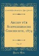 Archiv für Schweizerische Geschichte, 1874, Vol. 19 (Classic Reprint)