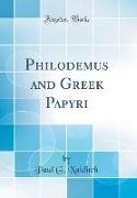 Philodemus and Greek Papyri (Classic Reprint)