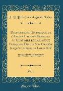 Dictionnaire Historique de l'Ancien Langage François, ou Glossaire de la Langue Françoise Depuis Son Origine Jusqu'au Siècle de Louis XIV, Vol. 1