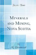 Minerals and Mining, Nova Scotia (Classic Reprint)