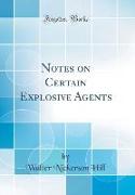 Notes on Certain Explosive Agents (Classic Reprint)