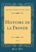 Histoire de la Fronde, Vol. 1 (Classic Reprint)