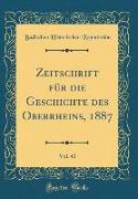 Zeitschrift für die Geschichte des Oberrheins, 1887, Vol. 41 (Classic Reprint)