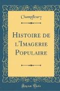 Histoire de l'Imagerie Populaire (Classic Reprint)