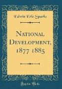 National Development, 1877 1885 (Classic Reprint)