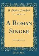 A Roman Singer (Classic Reprint)