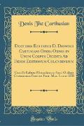 Doctoris Ecstatici D. Dionysii Cartusiani Opera Omnia in Unum Corpus Digesta Ad Fidem Editionum Coloniensium
