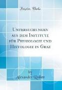 Untersuchungen aus dem Institute für Physiologie und Histologie in Graz (Classic Reprint)
