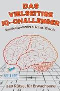 Das vielseitige IQ-Challenger | Sudoku-Wortsuche-Buch | 240 Rätsel für Erwachsene
