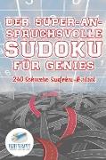 Der Super-Anspruchsvolle Sudoku für Genies | 240 Schwere Sudoku-Rätsel