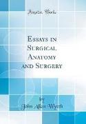 Essays in Surgical Anatomy and Surgery (Classic Reprint)