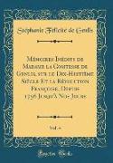 Mémoires Inédits de Madame la Comtesse de Genlis, sur le Dix-Huitième Siècle Et la Révolution Françoise, Depuis 1756 Jusqu'à Nos Jours, Vol. 4 (Classic Reprint)