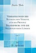 Verhandlungen des Botanischen Vereins für die Provinz Brandenburg und die Angrenzenden Länder, Vol. 7 (Classic Reprint)