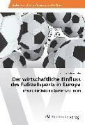 Der wirtschaftliche Einfluss des Fußballsports in Europa