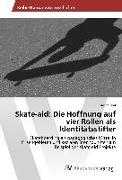 Skate-aid: Die Hoffnung auf vier Rollen als Identitätsstifter