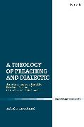 A Theology of Preaching and Dialectic