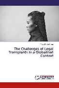 The Challenges of Legal Transplants in a Globalized Context