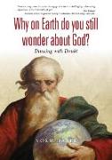 Why on Earth do you still wonder about God?