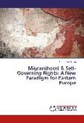 Migranthood & Self-Governing Rights: A New Paradigm for Eastern Europe