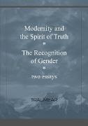 Modernity and the Spirit of Truth & the Recognition of Gender
