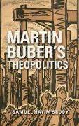 Martin Buber's Theopolitics