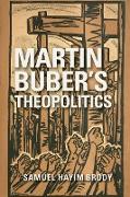 Martin Buber's Theopolitics