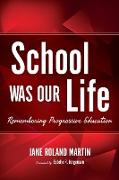 School Was Our Life: Remembering Progressive Education