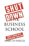 Shut Down the Business School