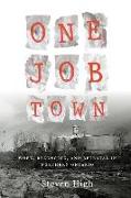 One Job Town: Work, Belonging, and Betrayal in Northern Ontario