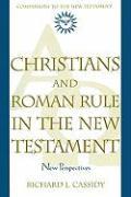 Christians and Roman Rule in the New Testament: New Perspectives