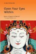 Open Your Eyes Within: How to Transform Yourself Through Meditation