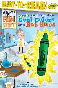 Crayola! the Secrets of the Cool Colors and Hot Hues: Ready-To-Read Level 3