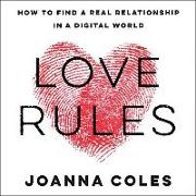 Love Rules: How to Find a Real Relationship in a Digital World