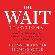 The Wait Devotional: Daily Inspirations for Finding the Love of Your Life and the Life You Love