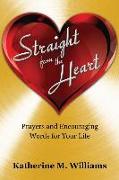 Straight from the Heart: Prayers and Encouraging Words for Your Life
