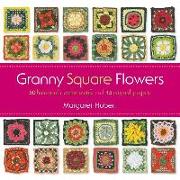 Granny Square Flowers: 50 Botanical Crochet Motifs and 15 Original Projects