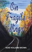 On Fragile Wings