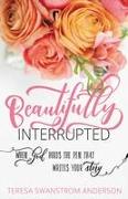 Beautifully Interrupted