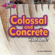 Colossal and Concrete: What Am I?