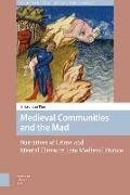 Medieval Communities and the Mad: Narratives of Crime and Mental Illness in Late Medieval France