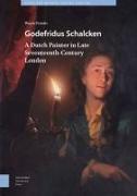 Godefridus Schalcken: A Dutch Painter in Late Seventeenth-Century London