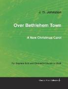 Over Bethlehem Town - A New Christmas Carol for Soprano Solo and Children's Chorus or Choir