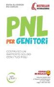 PNL per genitori. Costruisci un rapporto solido con i tuoi figli