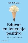 Educar en lenguaje positivo : el poder de las palabras habitadas