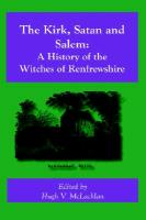 The Kirk, Satan and Salem: A History of the Witches of Renfrewshire