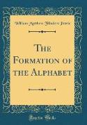 The Formation of the Alphabet (Classic Reprint)