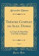 Théatre Complet de Alex. Dumas, Vol. 9