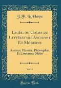 Lycée, ou Cours de Littérature Ancienne Et Moderne, Vol. 4